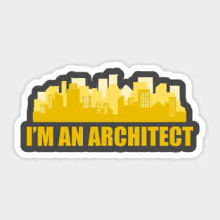 I'm an Architect Sticker